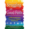 Struggling in Good Faith: LGBTQI Inclusion from 13 American Religious Perspectives - Paperback