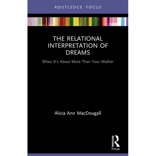 The Relational Interpretation of Dreams: When it's About More Than Your Mother - Paperback