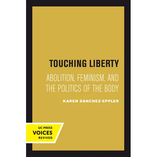 Touching Liberty: Abolition, Feminism, and the Politics of the Body - Paperback