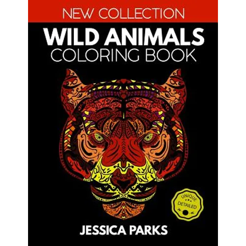 Wild Animals Coloring Book: Stress Relieving Wild Animal Designs for Anger Release, Adult Relaxation and Meditation - Paperback