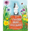 The Cutest Brave Little Bunny - Hardcover