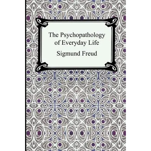 The Psychopathology of Everyday Life - Paperback
