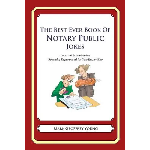 The Best Ever Book of Notary Public Jokes: Lots and Lots of Jokes Specially Repurposed for You-Know-Who - Paperback