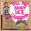 Tell Me about Sex, Grandma - Hardcover