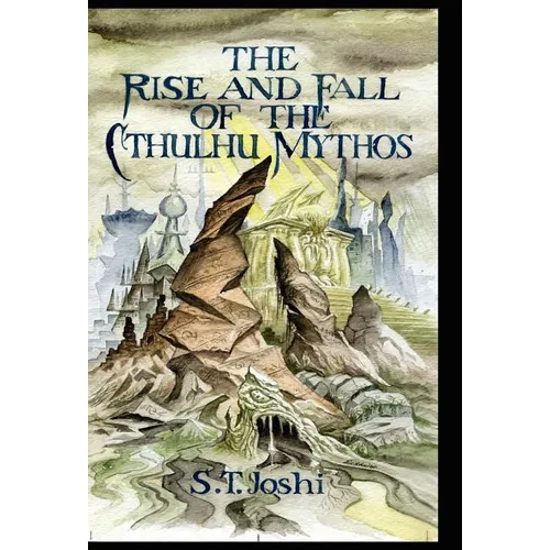 The Rise and Fall of the Cthulhu Mythos - Hardcover