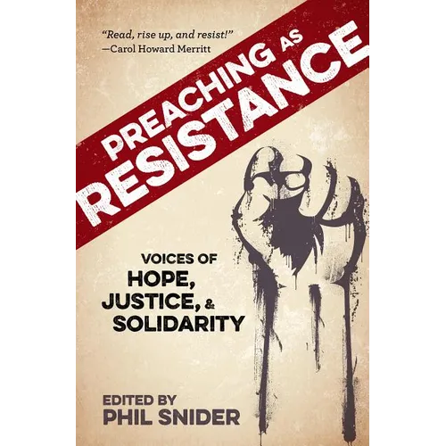Preaching as Resistance: Voices of Hope, Justice, and Solidarity - Paperback
