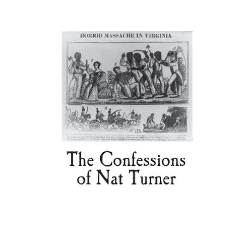 The Confessions of Nat Turner: An Authentic Account of the Whole Insurrection - Paperback