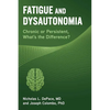Fatigue and Dysautonomia: Chronic or Persistent, What's the Difference? - Paperback