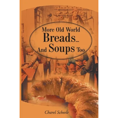 More Old World Breads...and Soups Too - Paperback