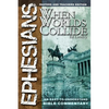 Ephesians: When Worlds Collide - Paperback