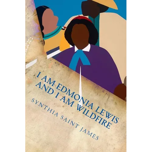 I AM Edmonia Lewis and I AM Wildfire: A Monologue - Paperback