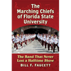 The Marching Chiefs of Florida State University: The Band That Never Lost a Halftime Show - Paperback