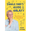 The Single Dad's Guide to the Galaxy: Parenting in the Real World - Paperback