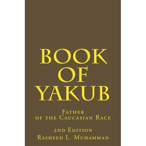 Book of Yakub: Father of the Caucasian People - Paperback