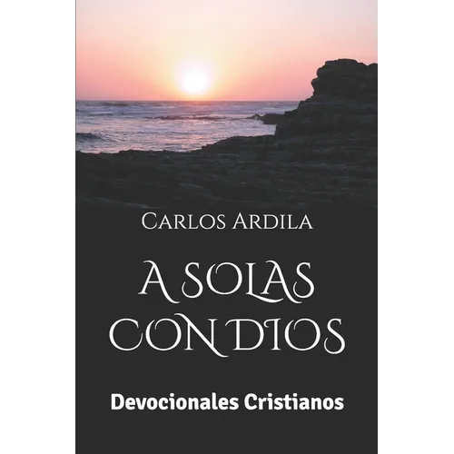 A Solas Con Dios: Devocionales Cristianos - Paperback