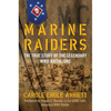 Marine Raiders: The True Story of the Legendary WWII Battalions - Hardcover