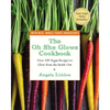 The Oh She Glows Cookbook: Over 100 Vegan Recipes to Glow from the Inside Out - Paperback