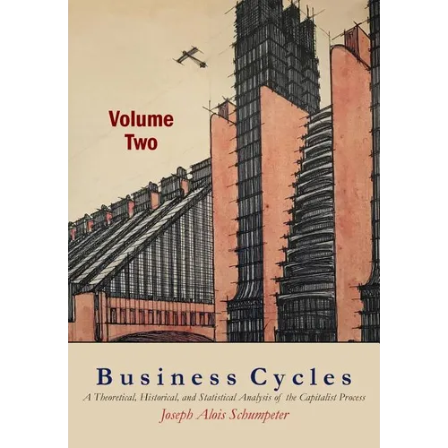 Business Cycles [Volume Two]: A Theoretical, Historical, and Statistical Analysis of the Capitalist Process - Paperback