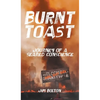 Burnt Toast: Journey of a Seared Conscience - Hardcover