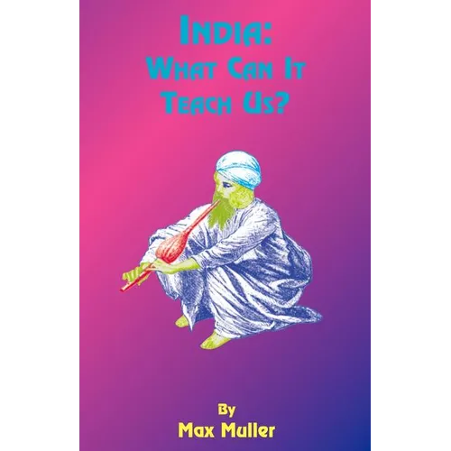 India: What Can It Teach Us: A Course of Lectures Delivered Before the University of Cambridge - Paperback