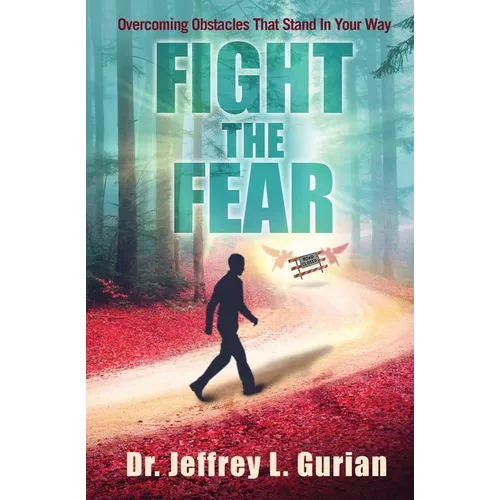 Fight The Fear: Overcoming Obstacles That Stand In Your Way - Paperback