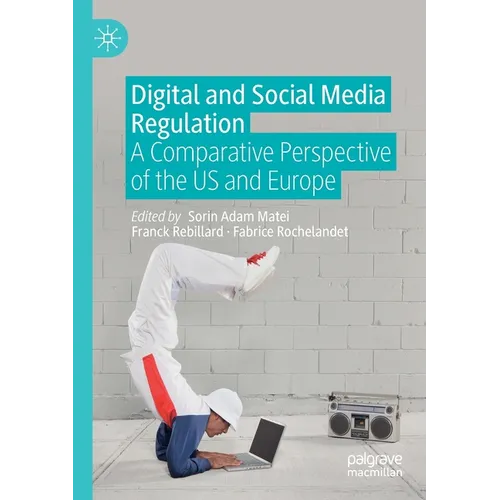 Digital and Social Media Regulation: A Comparative Perspective of the Us and Europe - Paperback
