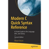 Modern C Quick Syntax Reference: A Pocket Guide to the Language, Apis, and Library - Paperback
