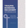 Trauma Bonding Recovery Workbook: Evidence-Based Exercises to Break the Abuse Cycle and Begin to Heal - Paperback