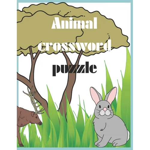 Animal crossword puzzle: Fun and Educational Animal Crossword Puzzles for Kids! - Paperback