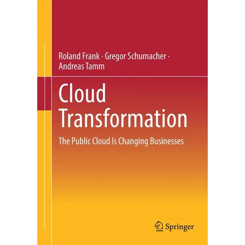 Cloud Transformation: The Public Cloud Is Changing Businesses - Paperback