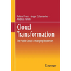 Cloud Transformation: The Public Cloud Is Changing Businesses - Paperback