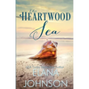 The Heartwood Sea: A Heartwood Sisters Novel - Paperback