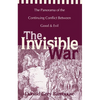 The Invisible War: The Panorama of the Continuing Conflict Between Good and Evil - Paperback