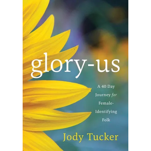 Glory-Us: A 40 Day Journey for Female-Identifying Folk - Paperback