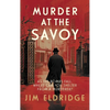 Murder at the Savoy: The High Society Wartime Whodunnit - Hardcover