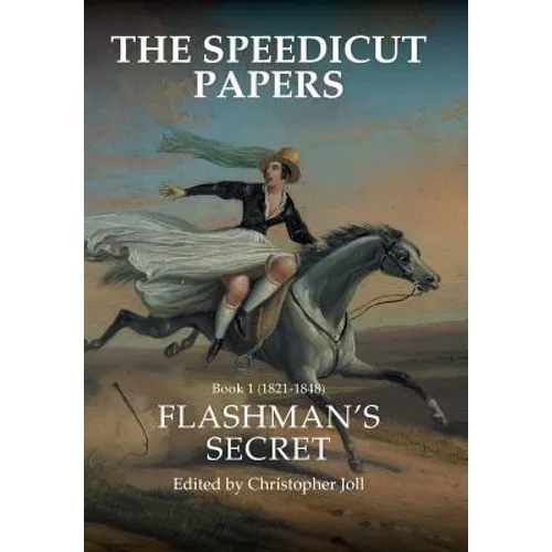 The Speedicut Papers: Book 1 (1821-1848): Flashman's Secret - Hardcover