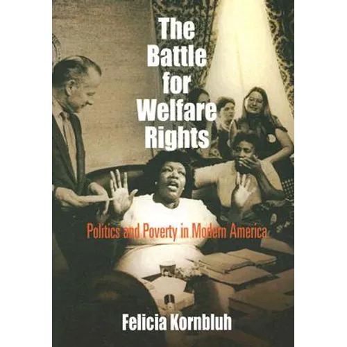 The Battle for Welfare Rights: Politics and Poverty in Modern America - Paperback