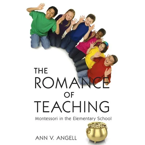 The Romance of Teaching: Montessori in the Elementary School - Paperback