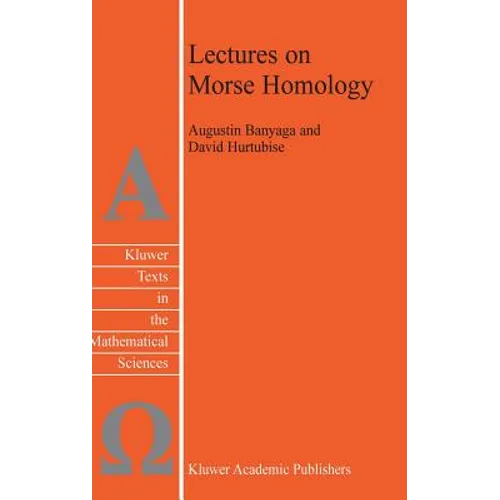 Lectures on Morse Homology - Hardcover