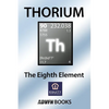 Thorium: The Eighth Element - Paperback