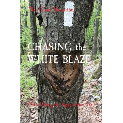 CHASING the WHITE BLAZE: Thru Hiking the Appalachian Trail - Paperback