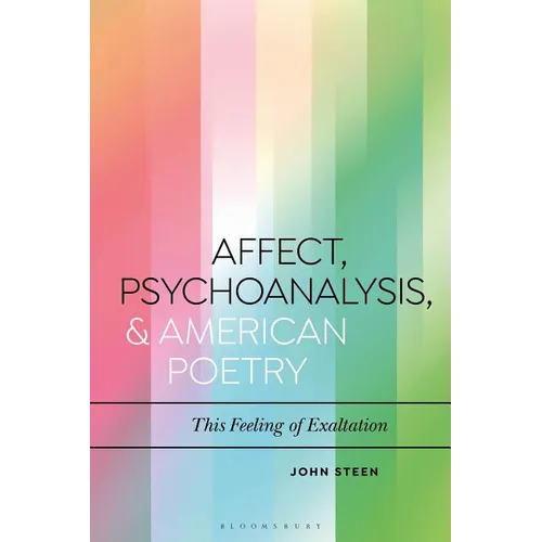 Affect, Psychoanalysis, and American Poetry: This Feeling of Exaltation - Paperback