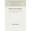 Backwoods Utopias: The Sectarian Origins and the Owenite Phase of Communitarian Socialism in America, 1663-1829 - Paperback