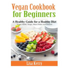 Vegan Cook Book for Beginners: A Healthy Guide for a Healthy Diet - Paperback