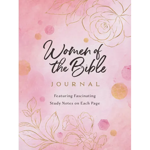 Women of the Bible Journal: Featuring Fascinating Study Notes Throughout - Paperback