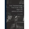 The Thermionic Vacuum Tube And Its Applications - Paperback