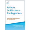 Python Scikit-Learn for Beginners: Scikit-Learn Specialization for Data Scientist - Paperback
