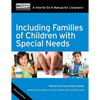 Including Families of Children with Special Needs: A How-To-Do-It Manual for Librarians - Paperback