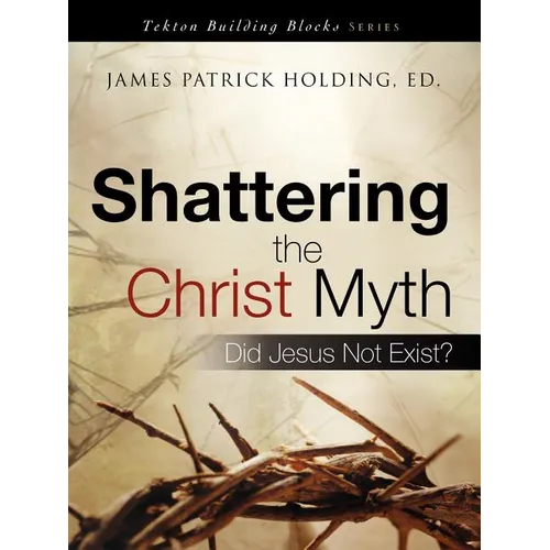 Shattering the Christ Myth - Paperback