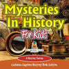 Mysteries In History For Kids: A History Series - Children Explore History Book Edition - Paperback